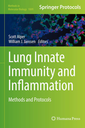 Lung Innate Immunity and Inflammation: Methods and Protocols (Methods in Molecular Biology, 1809)