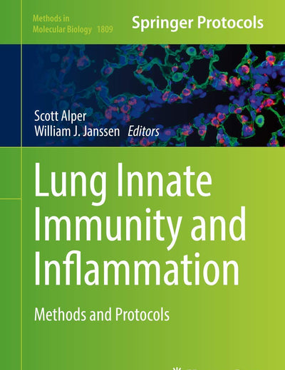 Lung Innate Immunity and Inflammation: Methods and Protocols (Methods in Molecular Biology, 1809)