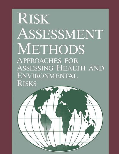 Risk Assessment Methods: Approaches for Assessing Health and Environmental Risks