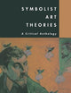 Symbolist Art Theories: A Critical Anthology
