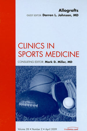 Allografts, An Issue of Clinics in Sports Medicine (Volume 28-2) (The Clinics: Orthopedics, Volume 28-2)