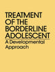 Treatment Of The Borderline Adolescent