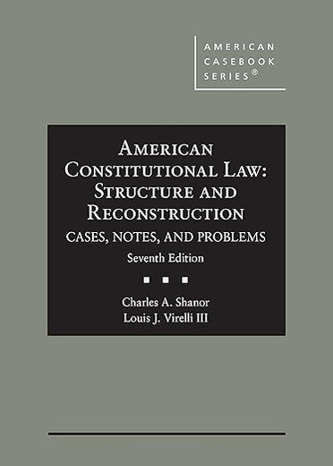 American Constitutional Law: Structure and Reconstruction, Cases, Notes, and Problems (American Casebook Series)