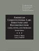 American Constitutional Law: Structure and Reconstruction, Cases, Notes, and Problems (American Casebook Series)