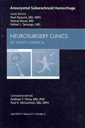 Aneurysmal Subarachnoid Hemorrhage, An Issue of Neurosurgery Clinics (Volume 21-2) (The Clinics: Surgery, Volume 21-2)