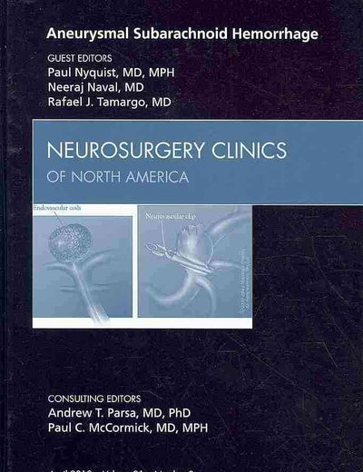 Aneurysmal Subarachnoid Hemorrhage, An Issue of Neurosurgery Clinics (Volume 21-2) (The Clinics: Surgery, Volume 21-2)