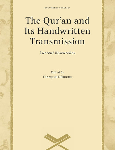 The Qurʾan and Its Handwritten Transmission: Current Researches (Documenta Coranica, 4) (Arabic Edition)