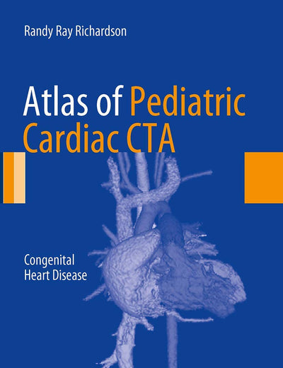 Atlas of Pediatric Cardiac CTA: Congenital Heart Disease