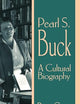 Pearl S. Buck: A Cultural Biography