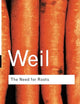 The Need for Roots: Prelude to a Declaration of Duties Towards Mankind (Routledge Classics)
