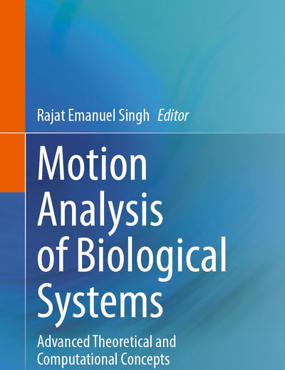 Motion Analysis of Biological Systems: Advanced Theoretical and Computational Concepts