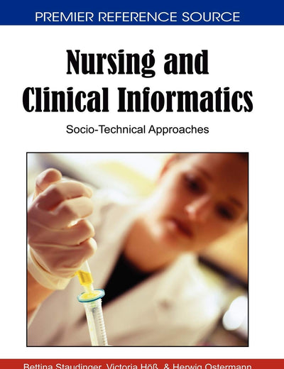 Nursing and Clinical Informatics: Socio-technical Approaches