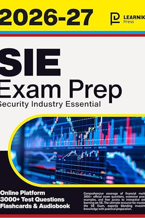 SIE Exam Prep: Your All-In-One Course for the Finra Securities Industry Essentials With 3000+ Practice Questions + Online Platform + Proven Strategies