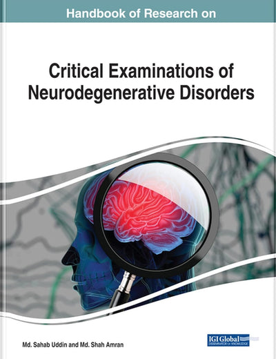 Handbook of Research on Critical Examinations of Neurodegenerative Disorders (Advances in Medical Diagnosis, Treatment, and Care)
