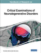 Handbook of Research on Critical Examinations of Neurodegenerative Disorders (Advances in Medical Diagnosis, Treatment, and Care)