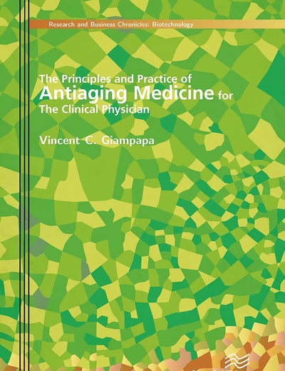 The Principles and Practice of Antiaging Medicine for the Clinical Physician