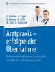 Arztpraxis - erfolgreiche Übernahme: Betriebswirtschaft, Steuer, Gesellschaftsrecht, Berufs- und Zulassungsrecht (Erfolgskonzepte Praxis- & Krankenhaus-Management) (German Edition)