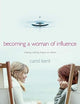Becoming A Woman of Influence: Making a Lasting Impact on Others (A Part of the Thrive! Study Series)