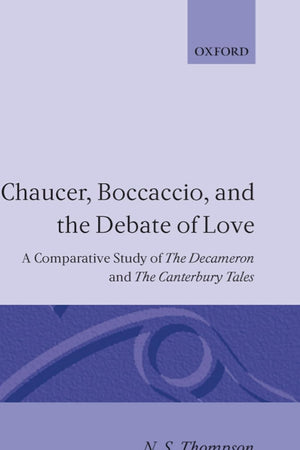 Chaucer, Boccaccio, and the Debate of Love: A Comparative Study of the Decameron and the Canterbury Tales