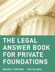 The Legal Answer Book for Private Foundations (Wiley Nonprofit Law, Finance and Management Series)