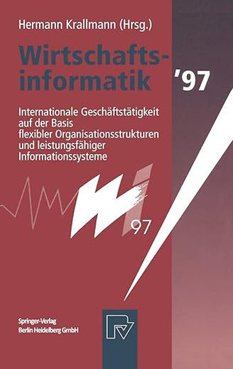 Wirtschaftsinformatik 97: Internationale Geschäftstätigkeit auf der Basis flexibler Organisationsstrukturen und leistungsfähiger Informationssysteme (German Edition)