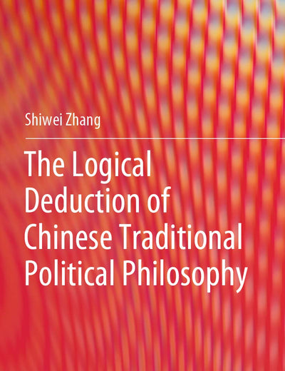 The Logical Deduction of Chinese Traditional Political Philosophy