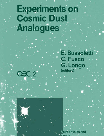 Experiments on Cosmic Dust Analogues: Proceedings of the Second International Workshop of the Astronomical Observatory of Capodimonte (OAC 2), held at Capri, Italy, September 8–12. 1987
