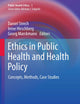 Ethics in Public Health and Health Policy: Concepts, Methods, Case Studies (Public Health Ethics Analysis, 1)