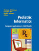 Pediatric Informatics: Computer Applications in Child Health (Health Informatics)