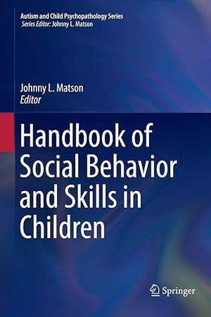 Handbook of Social Behavior and Skills in Children (Autism and Child Psychopathology Series)