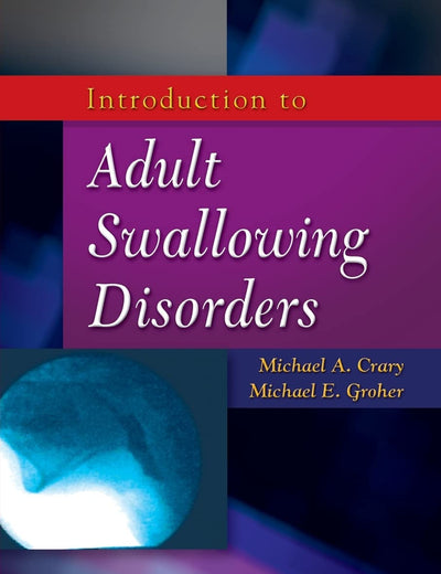 Introduction to Adult Swallowing Disorders