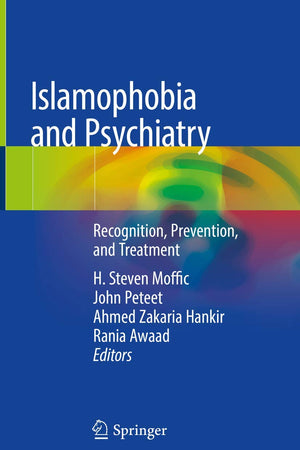 Islamophobia and Psychiatry: Recognition, Prevention, and Treatment