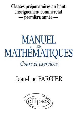Manuel de mathématiques - 1re année - Classes prépas au Haut Enseignement Commercial (French Edition)