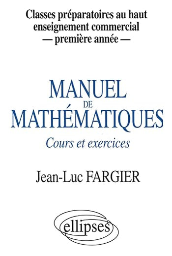 Manuel de mathématiques - 1re année - Classes prépas au Haut Enseignement Commercial (French Edition)
