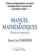 Manuel de mathématiques - 1re année - Classes prépas au Haut Enseignement Commercial (French Edition)