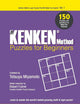 Kenken Method - Puzzles For Beginners, The: 150 Puzzles And Solutions To Make You Smarter (Kenken: Math & Logic Puzzzles That Will Make You Smarter!, 1)
