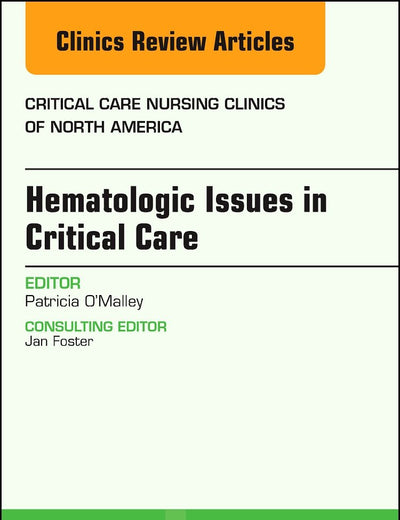 Hematologic Issues in Critical Care, An Issue of Critical Nursing Clinics (Volume 29-3) (The Clinics: Nursing, Volume 29-3)