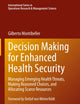 Decision Making for Enhanced Health Security: Managing Emerging Health Threats, Making Reasoned Choices, and Allocating Scarce Resources ... Research & Management Science, 328)