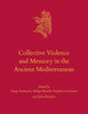 Collective Violence and Memory in the Ancient Mediterranean (Culture and History of the Ancient Near East, 135)