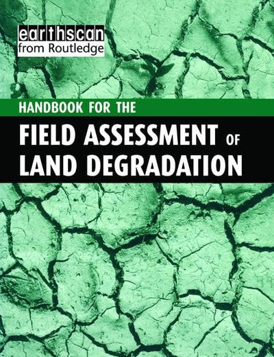 A Handbook for the Field Assessment of Land Degradation