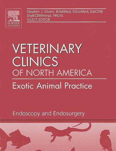 Endoscopy and Endosurgery, An Issue of Veterinary Clinics: Exotic Animal Practice (Volume 13-2) (The Clinics: Veterinary Medicine, Volume 13-2)