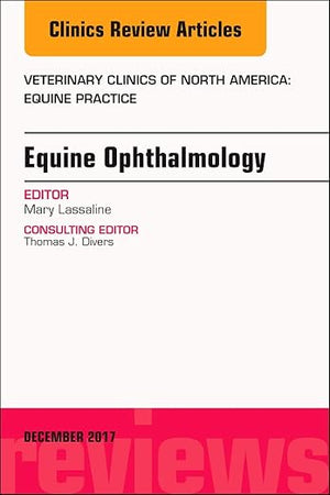 Equine Ophthalmology, An Issue of Veterinary Clinics of North America: Equine Practice (Volume 33-3) (The Clinics: Veterinary Medicine, Volume 33-3)