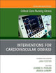 Interventions for Cardiovascular Disease, An Issue of Critical Care Nursing Clinics of North America (Volume 31-1) (The Clinics: Nursing, Volume 31-1)