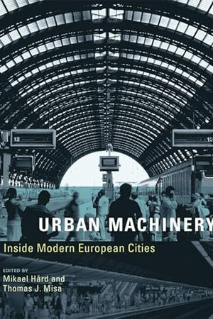 Urban Machinery: Inside Modern European Cities (Inside Technology)