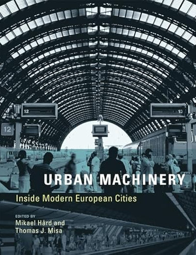 Urban Machinery: Inside Modern European Cities (Inside Technology)