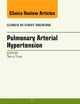 Pulmonary Arterial Hypertension, An Issue of Clinics in Chest Medicine (Volume 34-4) (The Clinics: Internal Medicine, Volume 34-4)