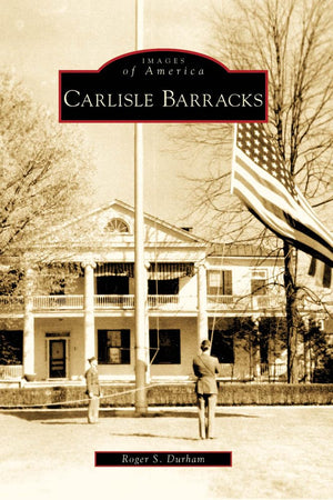 Carlisle Barracks (Images of America)