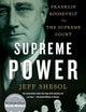 Supreme Power: Franklin Roosevelt vs. the Supreme Court