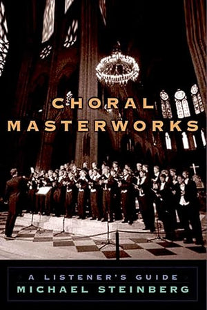 Choral Masterworks: A Listener's Guide