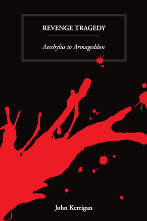 Revenge Tragedy: Aeschylus to Armageddon